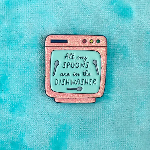 All My Spoons are in the Dishwasher ENAMEL PiN