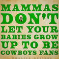 Mammas Don't Let Your Babies Grow Up To Be Cowboys Fans MAGNET