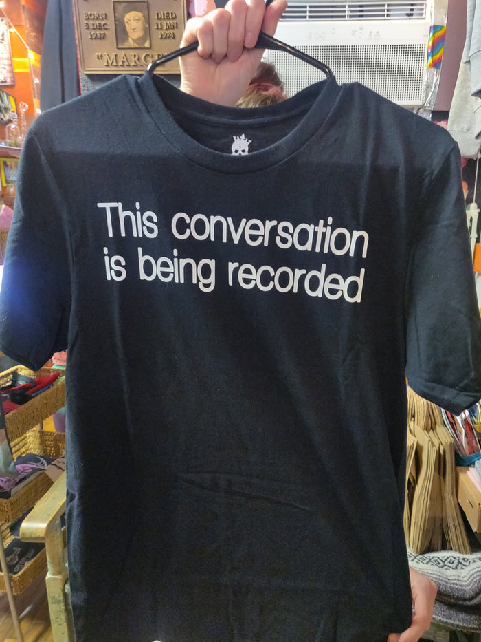 This Conversation is Being Recorded T-SHiRT